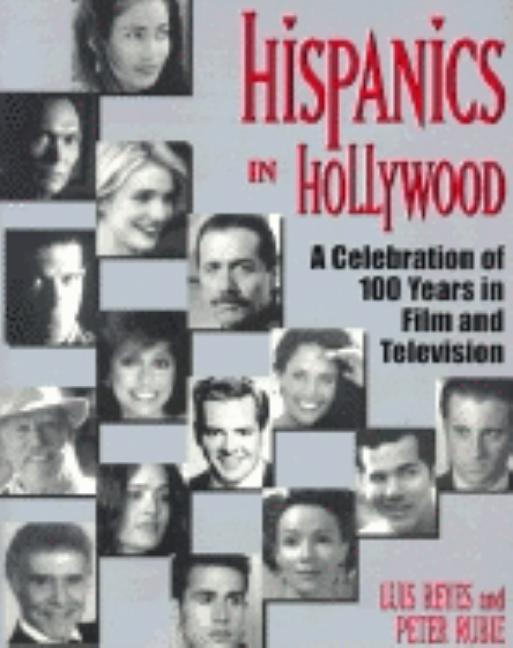 Item #304803 Hispanics in Hollywood. Luis Reyes, Peter, Rubie