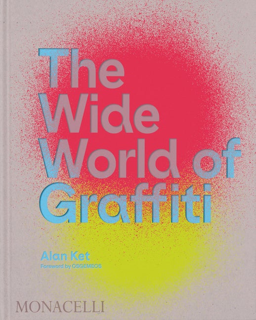 Item #304107 The Wide World of Graffiti. Alan Ket