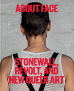 Item #317978 About Face: Stonewall, Revolt, and New Queer Art. Jonathan D. Katz