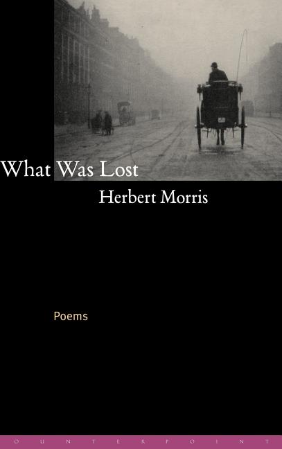 Item #216025 What Was Lost: Poems. Herbert Morris