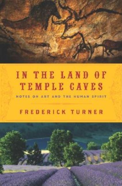Item #282351 In the Land of Temple Caves: From St. Emilion to Paris's St Sulpice. Frederick W. Turner.