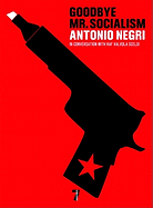 Item #398286 Goodbye Mr. Socialism. ANTONIO NEGRI, RAF, SCELSI