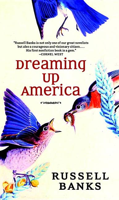 Item #266239 Dreaming Up America. Russell Banks
