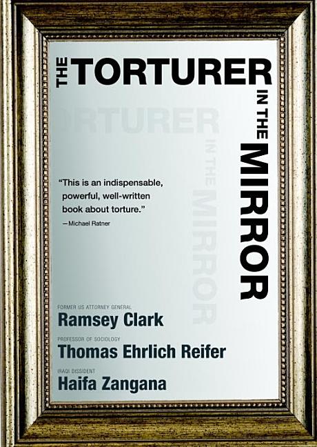 Item #235012 The Torturer in the Mirror. Ramsey Clark, Thomas Reifer Ehrlich, Haifa Zangana.
