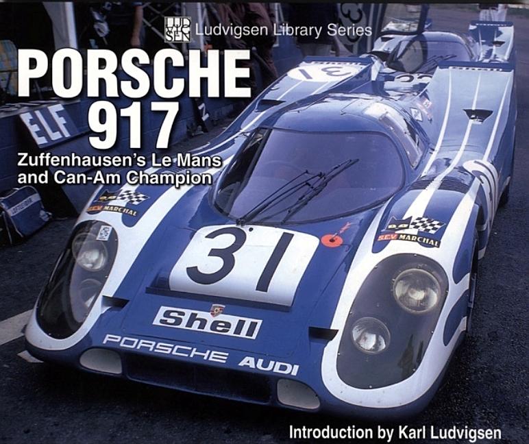 Item #273442 Porsche 917: Zuffenhausen's Le Mans and Can-Am Champion (Ludvigsen Library