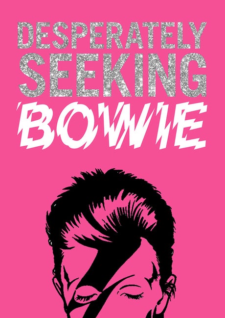 Item #297307 Desperately Seeking Bowie. Castello-Cortes