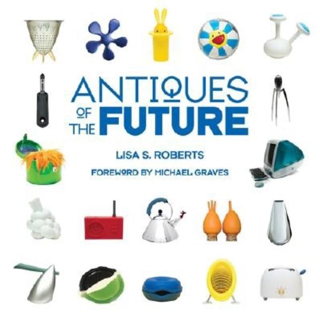 Item #296565 Antiques of the Future. Lisa S. Roberts