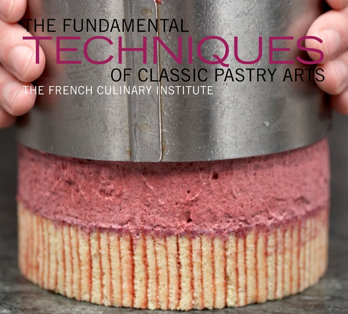 Item #307762 The Fundamental Techniques of Classic Pastry Arts. French Culinary Institute,...