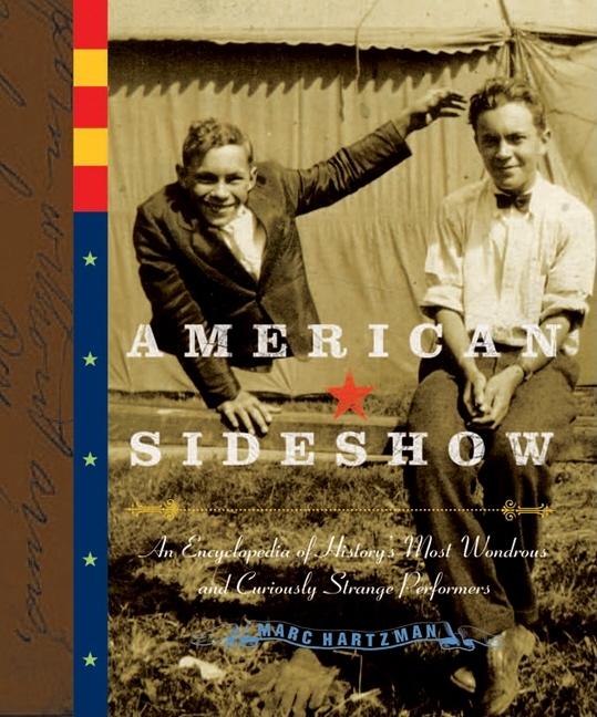 Item #304178 American Sideshow: An Encyclopedia of History's Most Wondrous and Curiously Strange...