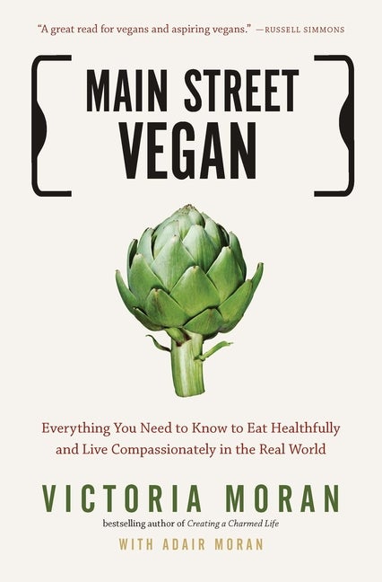 Item #300007 Main Street Vegan: Everything You Need to Know to Eat Healthfully and Live...