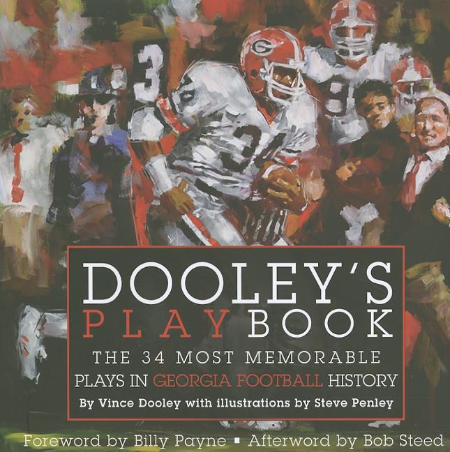 Item #294129 Dooley's Playbook: The 34 Most Memorable Plays in Georgia Football History. Steve...