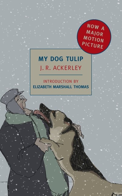 Item #321874 My Dog Tulip: Movie tie-in edition (New York Review Books Classics). J. R. Ackerley
