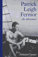 Item #316086 Patrick Leigh Fermor: An Adventure. Artemis Cooper