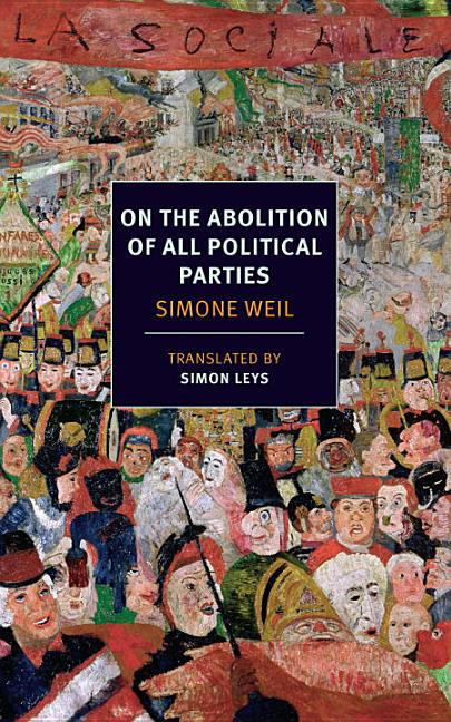 Item #398528 On the Abolition of All Political Parties (NYRB Classics). Simone Weil