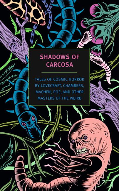 Item #285232 Shadows of Carcosa: Tales of Cosmic Horror by Lovecraft, Chambers, Machen, Poe, and...