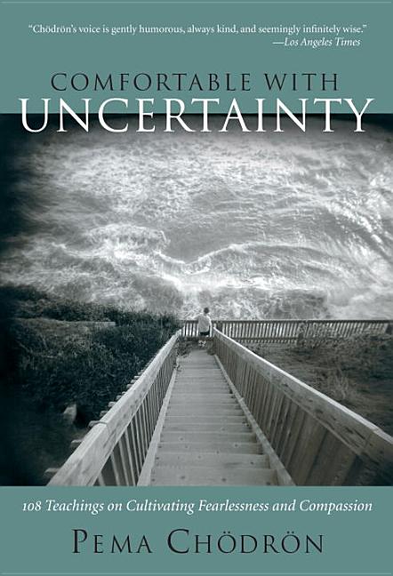 Item #293432 Comfortable With Uncertainty : 108 Teachings on Cultivating Fearlessness and...