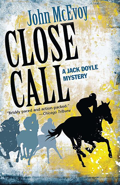 Item #215916 Close Call (Jack Doyle Series). John McEvoy.
