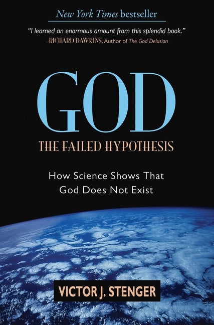 Item #238608 God: The Failed Hypothesis: How Science Shows That God Does Not Exist. VICTOR J....