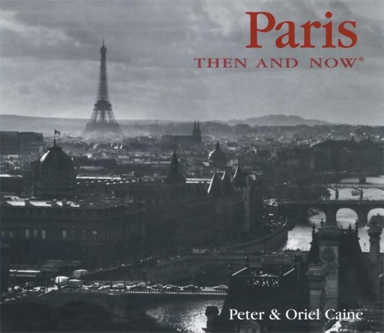 Item #295386 Paris Then and Now. Peter Caine, Oriel, Caine