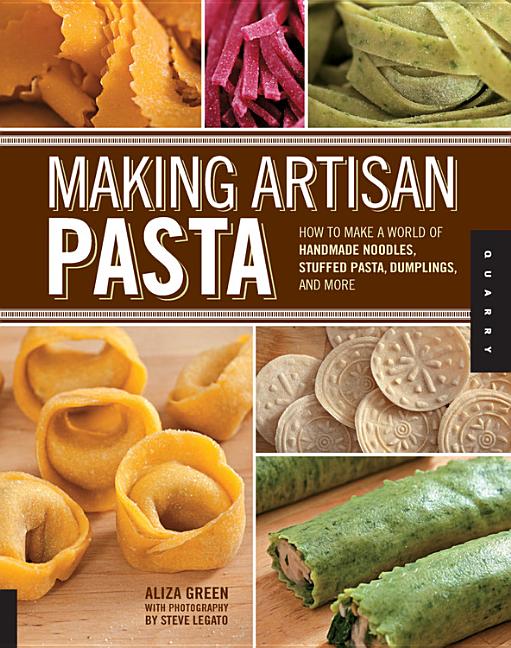 Item #294758 Making Artisan Pasta: How to Make a World of Handmade Noodles, Stuffed Pasta,...