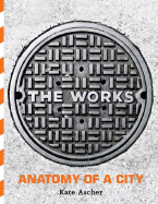 Item #317781 Works: Anatomy of a City. Kate Ascher