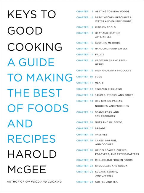 Item #294431 Keys to Good Cooking: A Guide to Making the Best of Foods and Recipes. Harold McGee