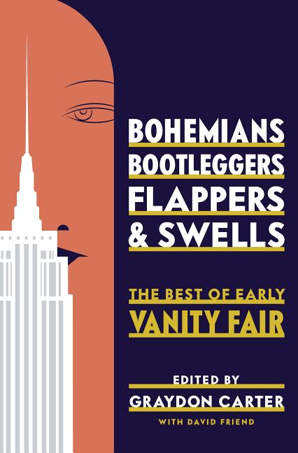 Item #288686 Bohemians, Bootleggers, Flappers, and Swells: The Best of Early Vanity Fair. Vanity...