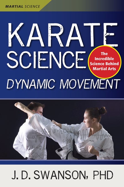 Item #206872 Karate Science: Dynamic Movement (Martial Science). J. D. Swanson