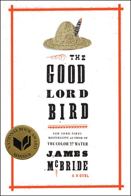 Item #295756 The Good Lord Bird: A Novel. James McBride