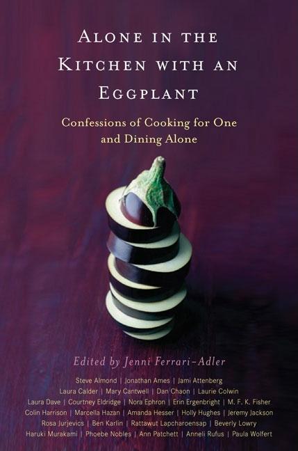 Item #398308 Alone in the Kitchen with an Eggplant. JENNI FERRARI-ADLER
