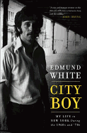 Item #317083 City Boy: My Life in New York During the 1960s and '70s. Edmund White