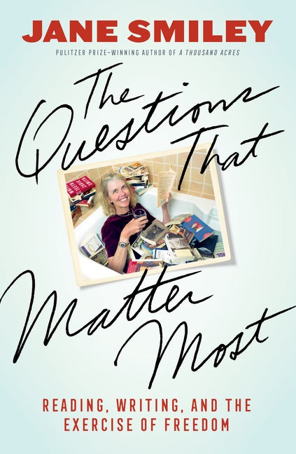 Item #298043 The Questions That Matter Most: Reading, Writing, and the Exercise of Freedom. Jane...