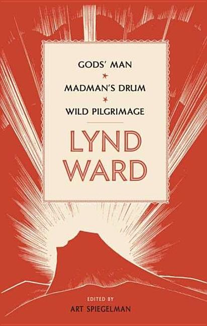 Item #205978 Lynd Ward: Gods' Man, Madman's Drum, Wild Pilgrimage. Lynd Ward