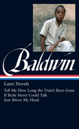 Item #318392 James Baldwin: Later Novels: Tell Me How Long the Train's Been Gone / If Beale...