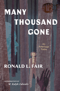 Item #310611 Many Thousand Gone: An American Fable. Ronald L. Fair