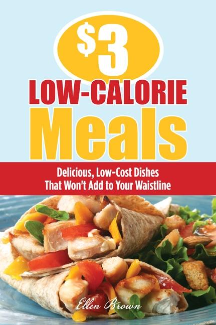 Item #280102 $3 Low-Calorie Meals: Delicious, Low-Cost Dishes That Won't Add to Your Waistline. Ellen Brown.