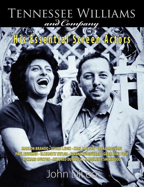 Item #272981 Tennessee Williams and Company: His Essential Screen Actors. John DiLeo