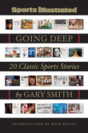 Item #310519 Sports Illustrated: Going Deep: 20 Classic Sports Stories. Gary Smith