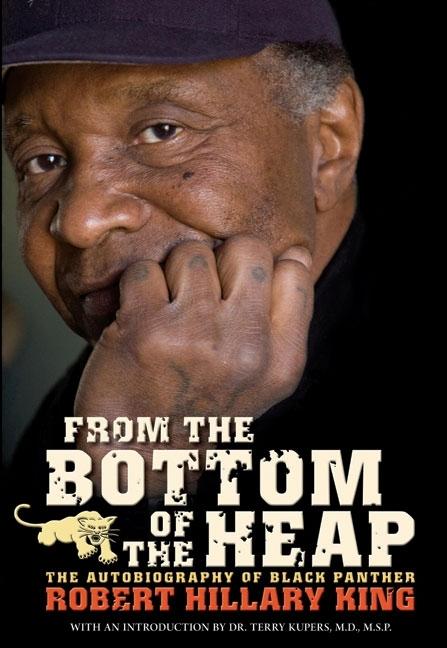Item #228564 From The Bottom Of The Heap: The Autobiography Of Black Panther Robert Hillary King...