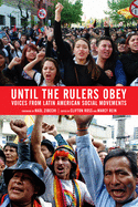 Item #321504 Until the Rulers Obey: Voices from Latin American Social Movements