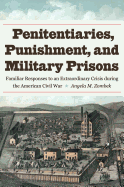 Item #299008 Penitentiaries, Punishment, and Military Prisons: Familiar Responses to an...
