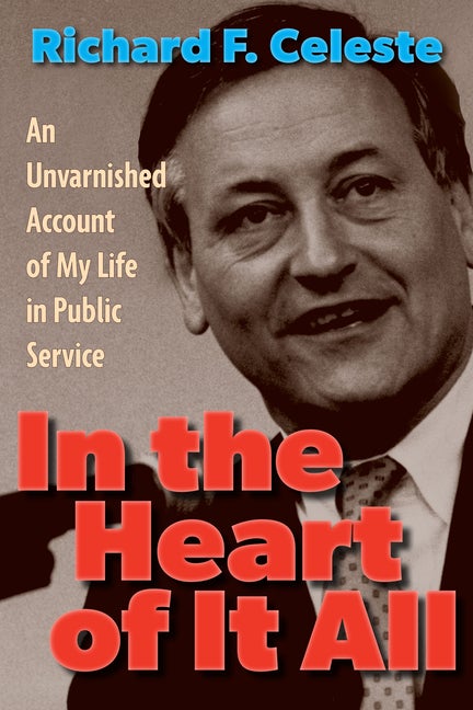 Item #302193 In the Heart of It All: An Unvarnished Account of My Life in Public Service. Richard...