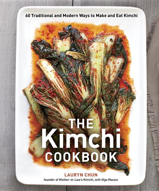 Item #323425 The Kimchi Cookbook: 60 Traditional and Modern Ways to Make and Eat Kimchi. Lauryn Chun