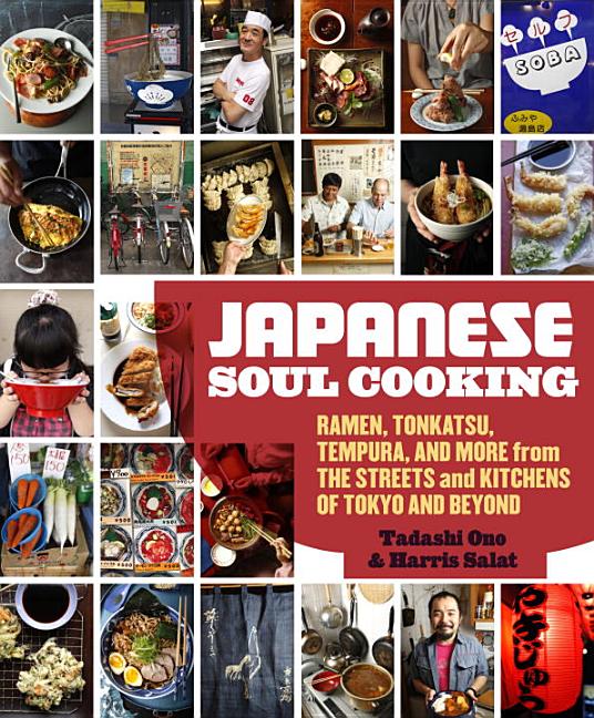 Item #398203 Japanese Soul Cooking: Ramen, Tonkatsu, Tempura, and More from the Streets and...
