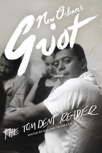 Item #305223 New Orleans Griot: The Tom Dent Reader. Tom Dent