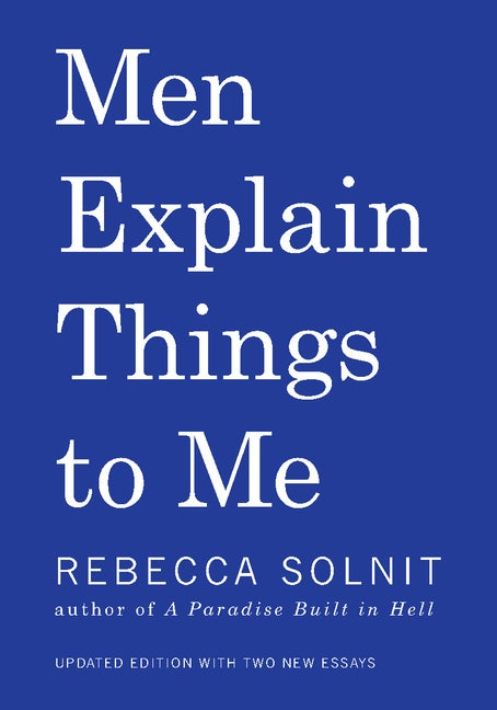 Item #307287 Men Explain Things To Me. Rebecca Solnit