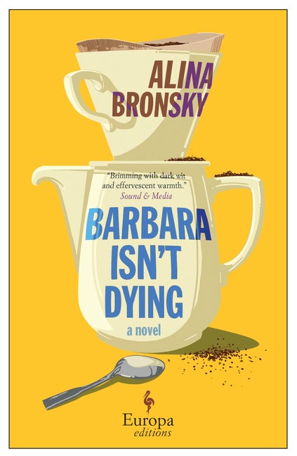 Item #298602 Barbara Isn’t Dying: A Novel. Alina Bronsky
