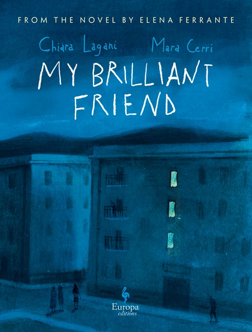 Item #307506 My Brilliant Friend: The Graphic Novel: Based on the novel by Elena Ferrante