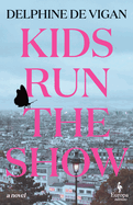 Item #315348 Kids Run the Show. Delphine de Vigan