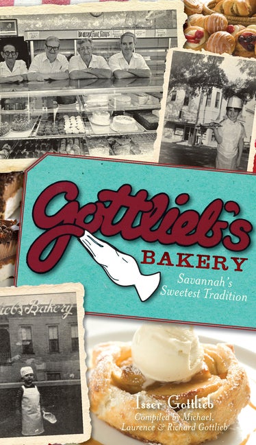 Item #221152 Gottlieb's Bakery: Savannah's Sweetest Tradition (GA) (The History Press). Isser...